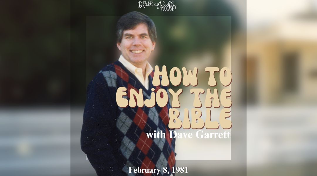 How to Enjoy the Bible - with Dave Garrett