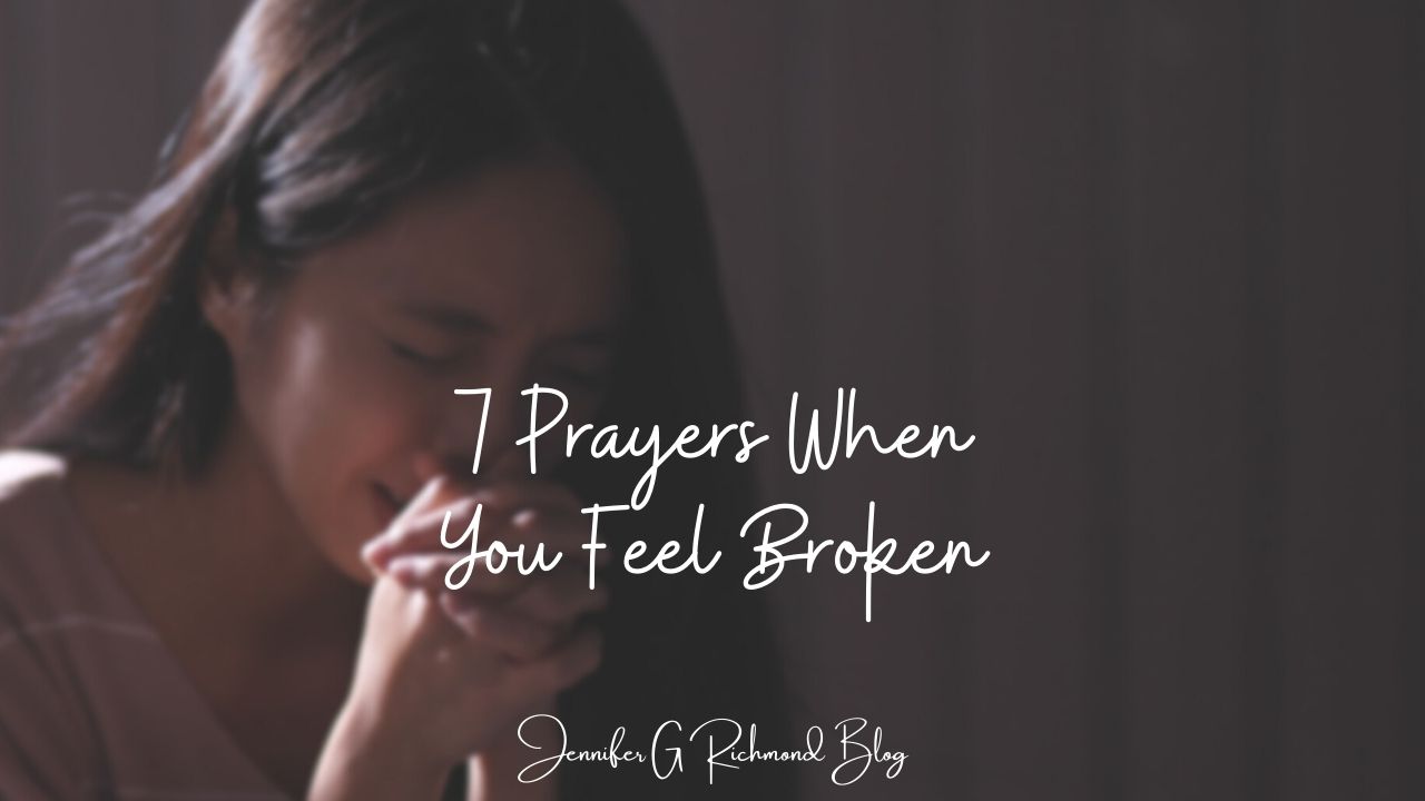 Seven Prayers When You Feel Broken